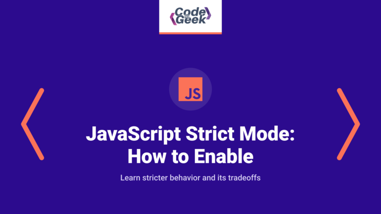 JavaScript Strict Mode Explained: Benefits, Limitations & How to Enable