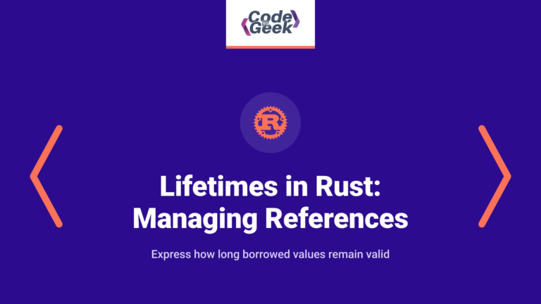 Lifetimes in Rust: Managing How Long References Live