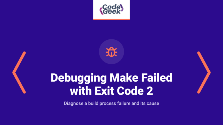 Debugging “Make Failed with Exit Code 2” Error