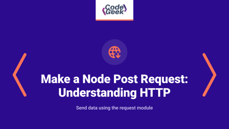 How to Make a Node Post Request: Understanding HTTP & Request Module
