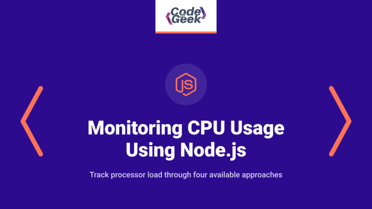Monitoring CPU Usage Using Node.js: 4 Easy Ways