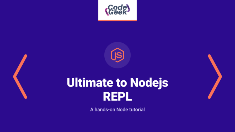 Ultimate Beginner’s Guide to Nodejs REPL in 2021
