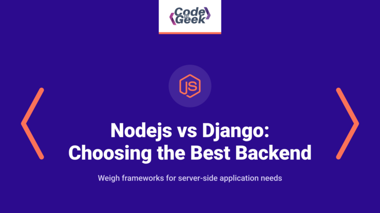 Nodejs vs Django: Ultimate Guide to Choosing the Best Backend Technology