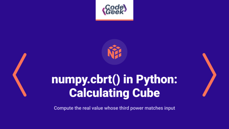 numpy.cbrt() in Python: Calculating Cube Roots in NumPy
