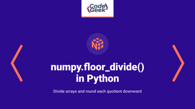 numpy.floor_divide() in Python: A Detailed Guide
