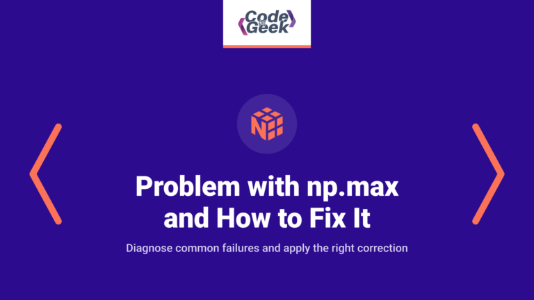 Every problem with np.max in NumPy and how to fix it