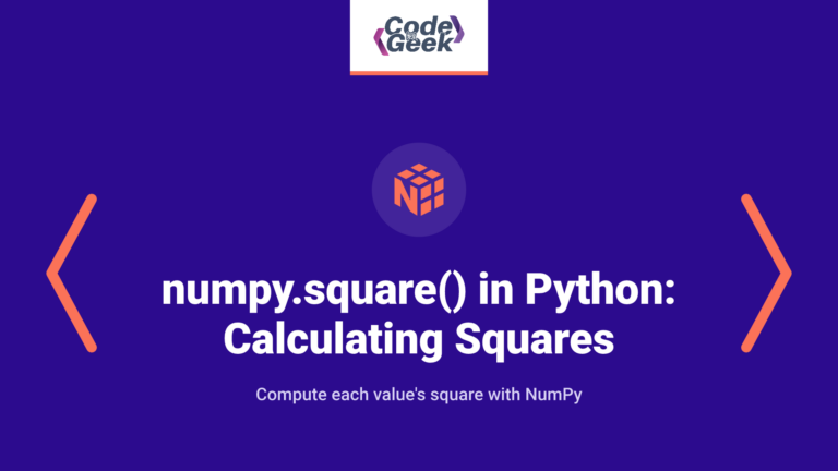 numpy.square() in Python: Calculating Squares in NumPy