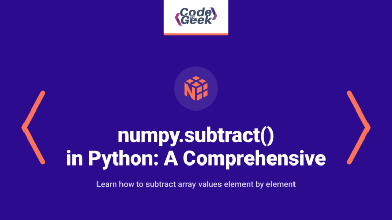 numpy.subtract() in Python: A Comprehensive Guide
