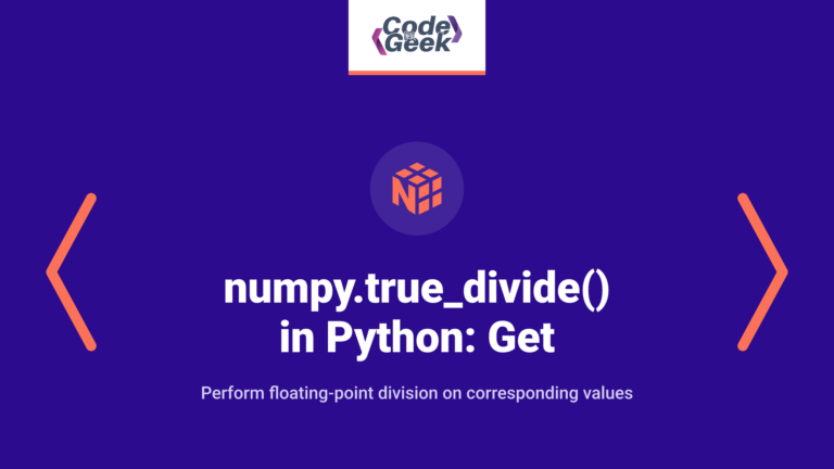 numpy.true_divide() in Python: Get Element-wise True Division of Array