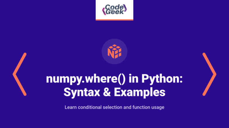 numpy.where() in Python: Introduction, Syntax & Examples