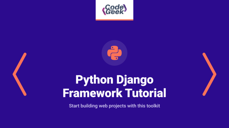 Python Django Framework Tutorial for Beginners – A Beginner’s Guide to start with Django