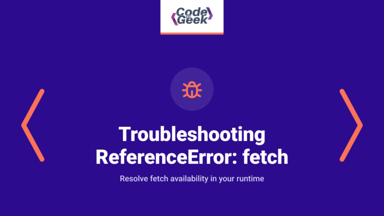 Troubleshooting ReferenceError: fetch is not defined