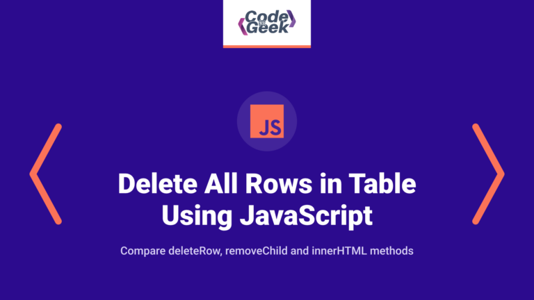 Delete All Rows in Table Using JavaScript (JS deleteRow, removeChild & innerHTML)