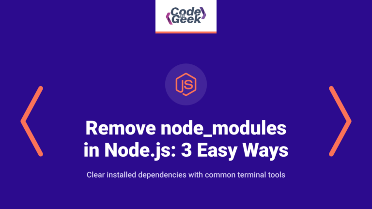 How to Remove node_modules in Node.js: 3 Easy Ways