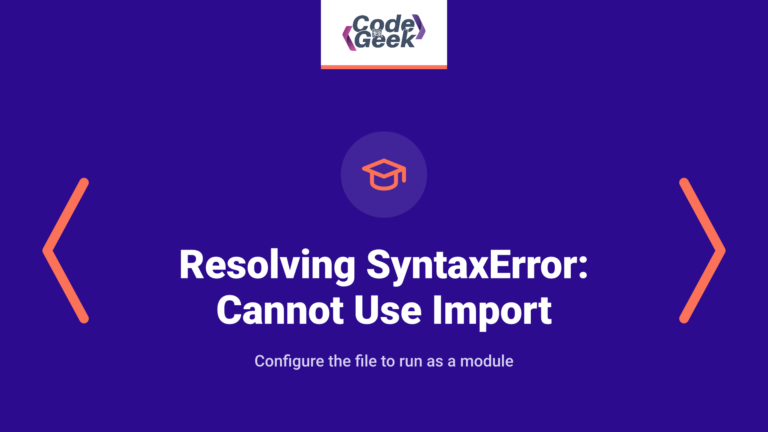 Resolving ‘SyntaxError: Cannot use import statement outside a module’