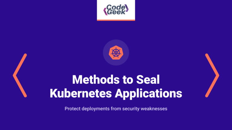 Methods to Seal Kubernetes Applications from Vulnerabilities