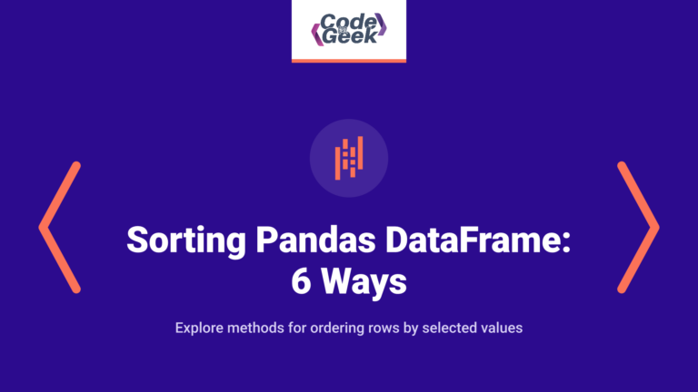 Sorting Pandas DataFrame: 6 Ways with Examples