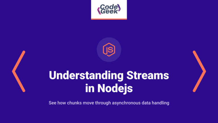 Ultimate Guide to Understanding Streams in Nodejs – Part 1