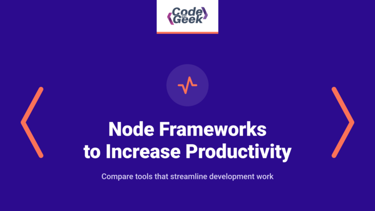Top 5 Node Frameworks to Increase Coding Productivity