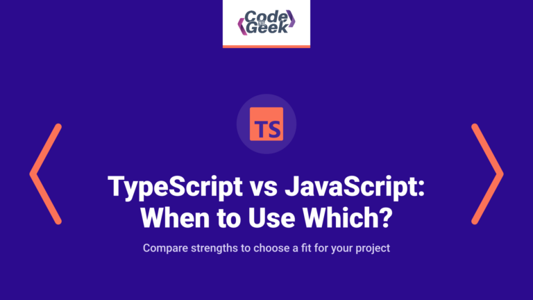 TypeScript vs JavaScript: When to Use Which?