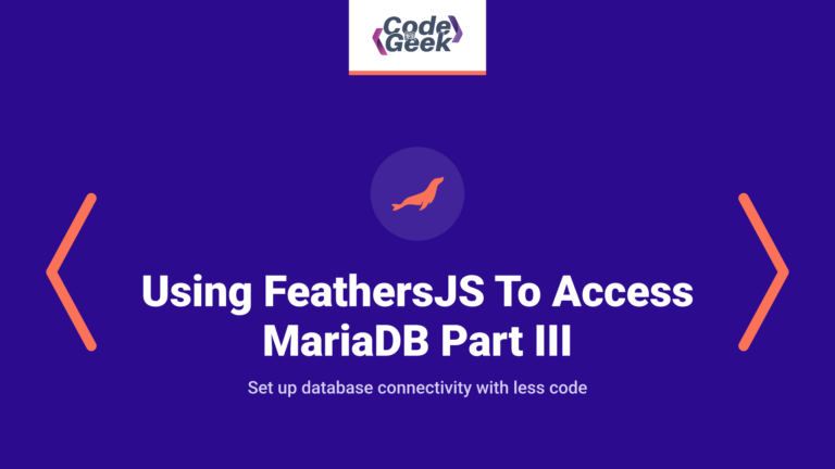 Using FeathersJS To Access MariaDB With Minimal Coding Part III