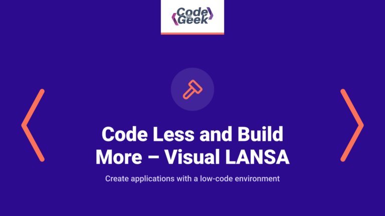 Code Less and Build More – Visual LANSA Platform
