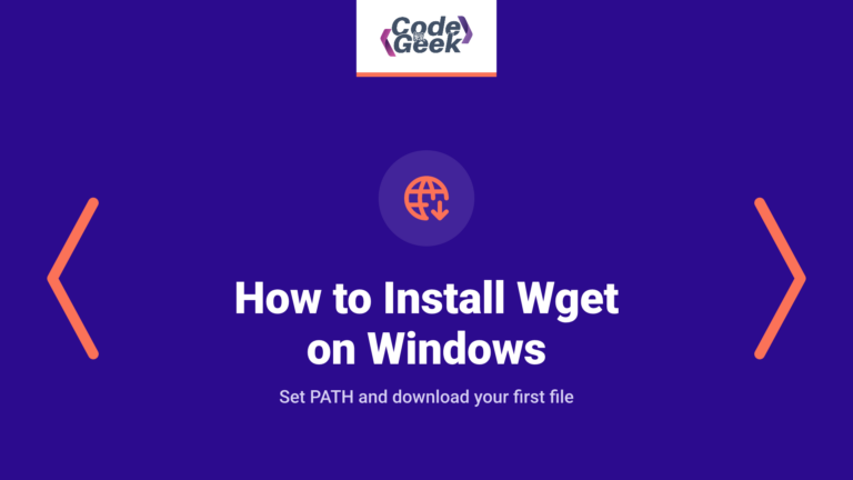 How to Install Wget on Windows: Steps and Checks