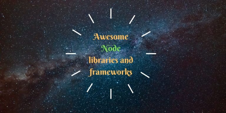 Awesome Node libraries and frameworks
