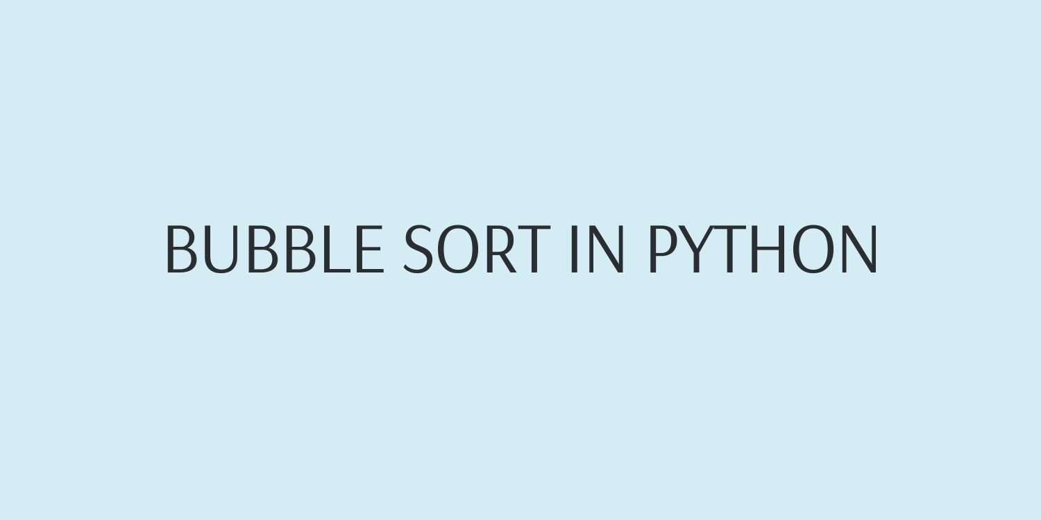 Bubble Sort Algorithm In Python | CodeForGeek