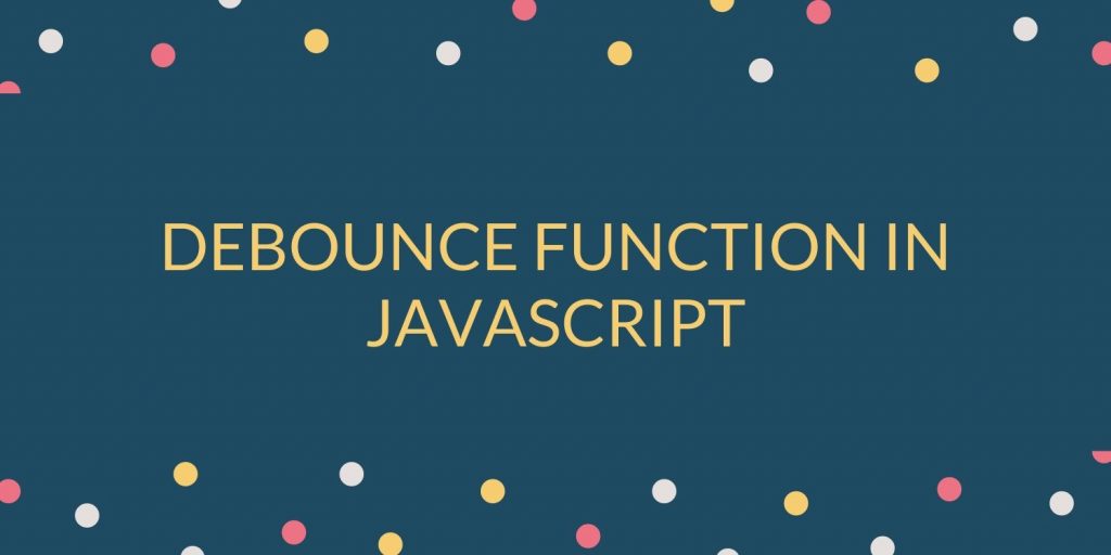 Debounce Function In JavaScript | CodeForGeek