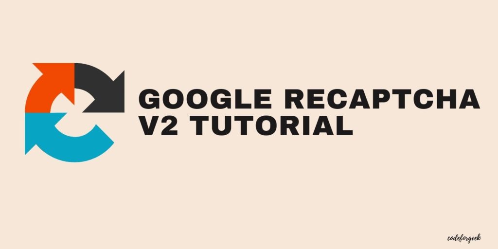 Google ReCAPTCHA V2 Tutorial With Example Demo In PHP | CodeForGeek
