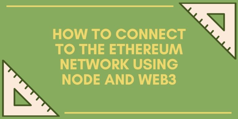 How to Connect to the Ethereum Network using Node and Web3