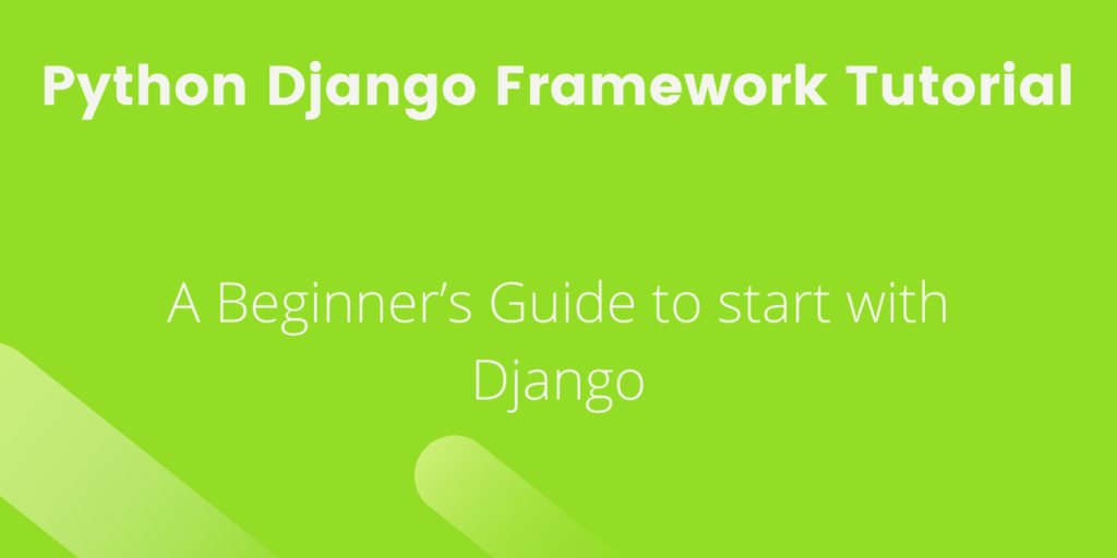 Python Django Framework Tutorial For Beginners - A Beginner’s Guide To ...