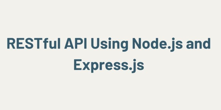 RESTful API Using Node.js and Express.js